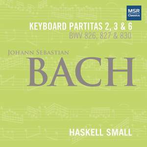 Johann Sebastian Bach: Keyboard Partitas Nos. 2, 3 and 6 (BWV 826, 827 AND 830)