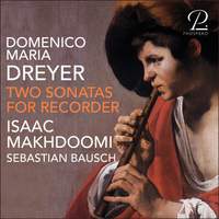 Domenico Maria Dreyer: Two Sonatas for Recorder