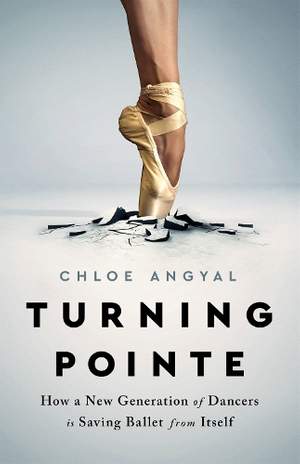 Turning Pointe: How a New Generation of Dancers Is Saving Ballet from Itself