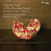 Buxtehude, Schütz & Dijkman: Septem Verba & Membra Jesu Nostri