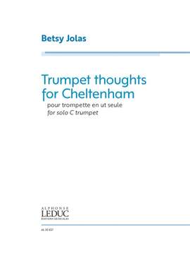 Betsy Jolas: Trumpet thoughts for Cheltenham for trumpet