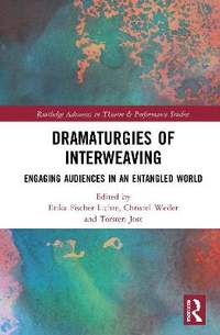 Dramaturgies of Interweaving: Engaging Audiences in an Entangled World