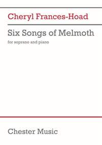 Cheryl Frances-Hoad: Six Songs of Melmoth