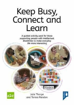 Keep Busy, Connected and Learn: A guided activity pack for those supporting people with intellectual disabilities to make everyday life more interesting