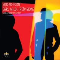 Earl Wild: [re]visions - Piano Transcriptions
