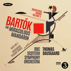 Bartók: The Miraculous Mandarin, Suite No. 2 & Hungarian Peasant Songs Product Image