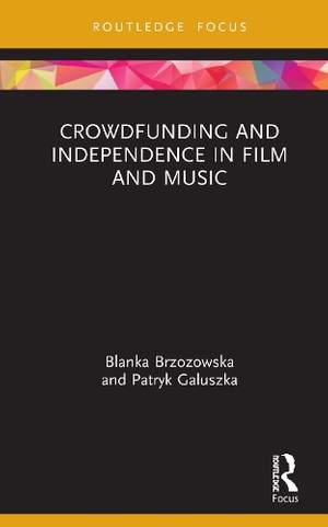 Crowdfunding and Independence in Film and Music