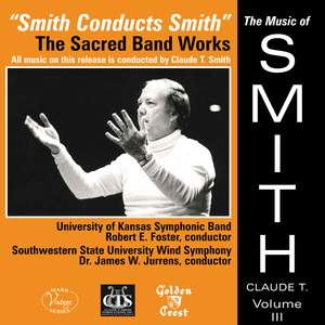 The Music of Claude T. Smith, Vol. 3: The Sacred Band Works