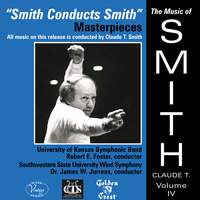 The Music of Claude T. Smith, Vol. 4: Masterpieces