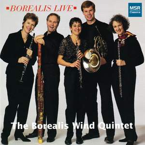 Borealis Live - Music for Wind Quintet by Ewazen, Lefebvre, Ligeti, Reicha and J. Strauss
