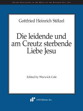Gottfried Heinrich Stölzel: Die leidende und am Creutz sterbende Liebe Jesu