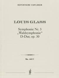 Glass, Louis: Symphony No. 3 D major Op. 30 (Forest Symphony)