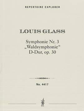 Glass, Louis: Symphony No. 3 D major Op. 30 (Forest Symphony)