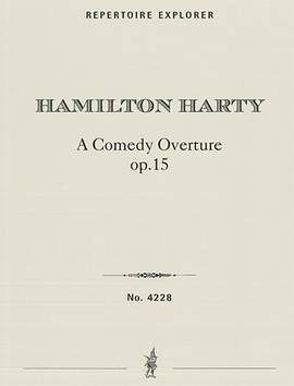 Harty, Hamilton: A Comedy Overture Op.15 for orchestra
