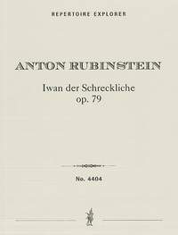 Rubinstein, Anton: Ivan the Terrible Op. 79, symphonic poem