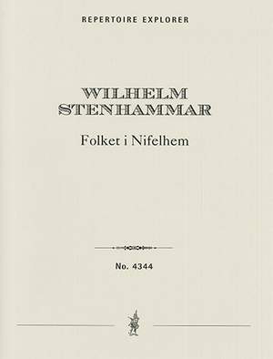 Stenhammar, Wilhelm: Folket i Nifelhem for choir and orchestra