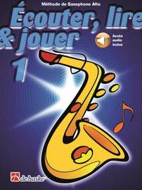 Écouter, lire & jouer 1 Saxophone Alto