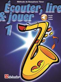Écouter, lire & jouer 1 Saxophone Ténor