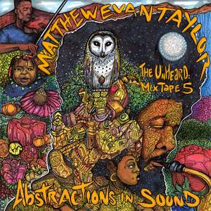 The Unheard Mixtape, Vol. 5: Abstractions in Sound