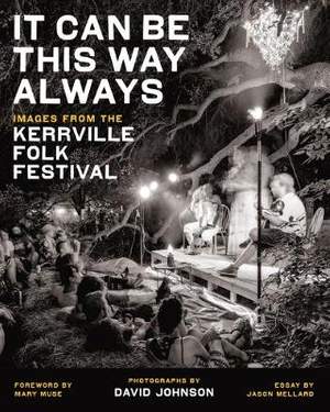 It Can Be This Way Always: Images from the Kerrville Folk Festival