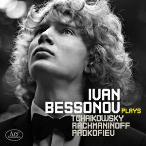Ivan Bessonov Plays Tchaikovsky, Rachmaninov, Prokofiev