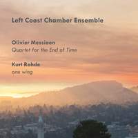 Messiaen: Quartet For the End of Time; Kurt Rohde: One Wing
