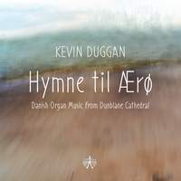 Hymne Til Aero: Danish Organ Music From Dunblane Cathedral