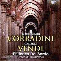 Corradini: 12 Ricercari & Vendi: Canzoni