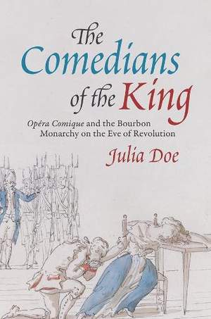 The Comedians of the King: "Opera-Comique" and the Bourbon Monarchy on the Eve of Revolution