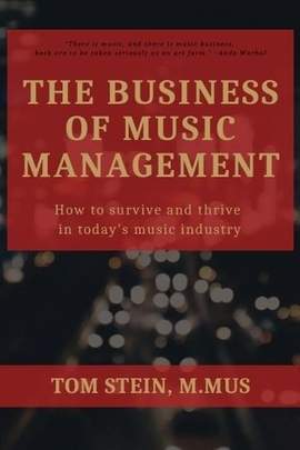 The Business of Music Management: How to Survive and Thrive in Today's Music Industry