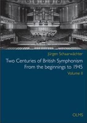 Two Centuries of British Symphonism From the beginnings to 1945: Volume 2