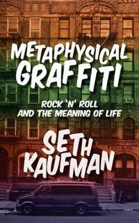 Metaphysical Graffiti: Rock 'n' Roll and the Meaning of Life