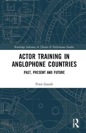 Actor Training in Anglophone Countries: Past, Present and Future
