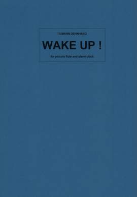 Tilmann Dehnhard: Wake Up! for Piccolo & Alarm Clock