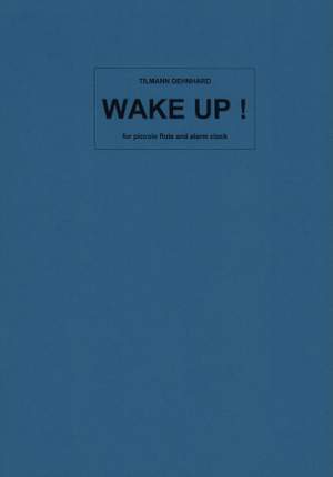Tilmann Dehnhard: Wake Up! for Piccolo & Alarm Clock