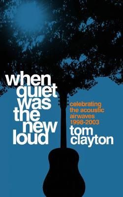 When Quiet Was the New Loud: Celebrating the Acoustic Airwaves 1998-2003