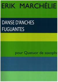 Marchelie, Erik: Dances d'anches fuguantes (4 saxophones)