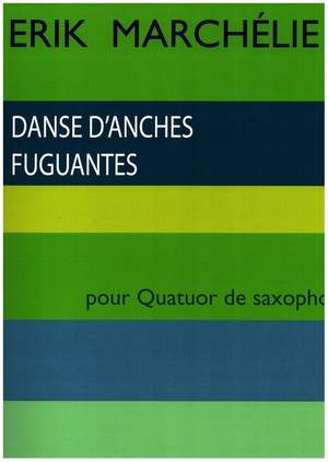 Marchelie, Erik: Dances d'anches fuguantes (4 saxophones)
