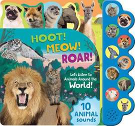 Hoot! Meow! Roar!: Let's Listen to the Animals Around the World!