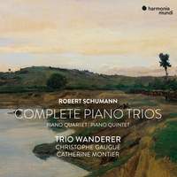 Robert Schumann: Complete Piano Trios, Piano Quartet & Piano Quintet