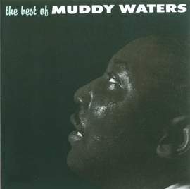 The Best of Muddy Waters + 4 Bonus Tracks!