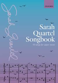 Sarah Quartel Songbook: 10 songs for upper voices