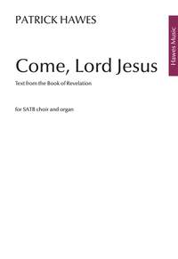 Patrick Hawes: Come, Lord Jesus