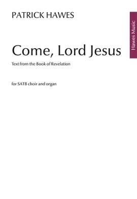 Patrick Hawes: Come, Lord Jesus