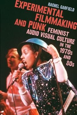 Experimental Filmmaking and Punk: Feminist Audio Visual Culture in the 1970s and 1980s