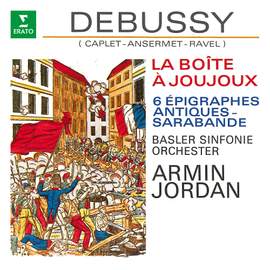Debussy: La boîte à joujoux, 6 Épigraphes antiques & Sarabande (Orch. Caplet, Ansermet & Ravel)