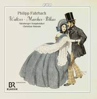 Philipp Fahrbach, Junior & Philipp Fahrbach, Senior: Polkas, Waltzes & Marches