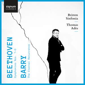 Beethoven: Symphonies Nos. 7-9 & Barry: The Eternal Recurrence