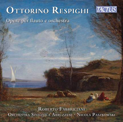 Respighi: Opere per flauto e orchestra