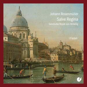 Johann Rosenmuller: Sacred Music From Venice
